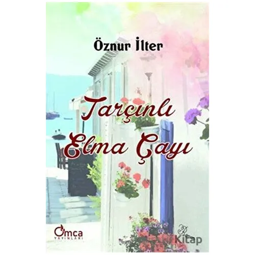 Tarçınlı Elma Çayı - Öznur İlter - Omca Yayınları