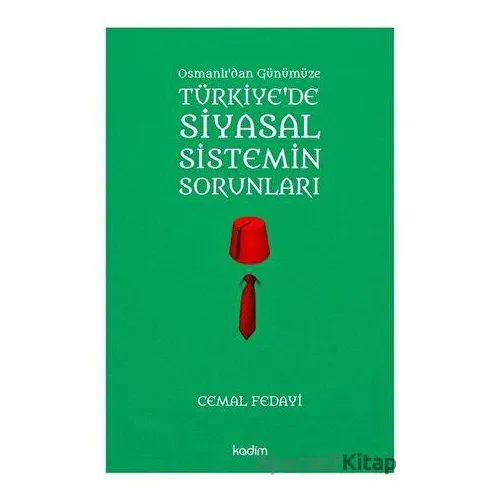 Osmanlıdan Günümüze Türkiyede Siyasal Sistemin Sorunları - Cemal Fedayi - Kadim Yayınları