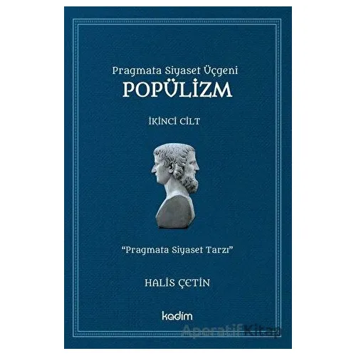 Pragmata Siyaset Üçgeni Popülizm - İkinci Cilt Kitap - Halis Çetin - Kadim Yayınları