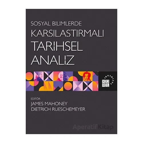 Sosyal Bilimlerde Karşılaştırmalı Tarihsel Analiz - Kolektif - Küre Yayınları