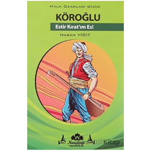 Köroğlu - Halk Ozanlar Dizisi - Hasan Yiğit - Narçiçeği Yayıncılık