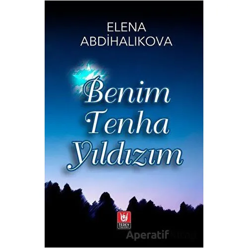 Benim Tenha Yıldızım - Elena Abdihalıkova - Tedev Yayınları
