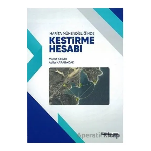 Harita Mühendisliğinde Kestirme Hesabı - Murat Yakar - Atlas Akademi