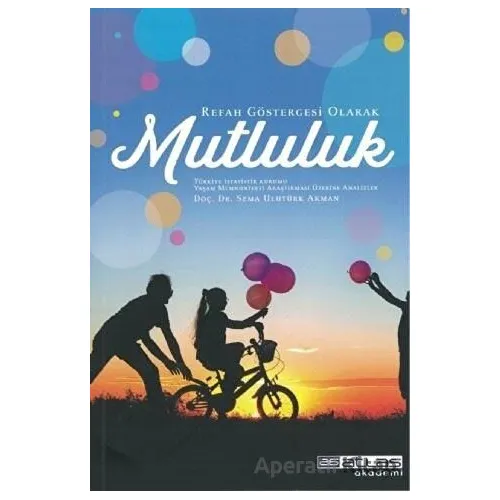 Refah Göstergesi Olarak Mutluluk - Sema Ulutürk Akman - Atlas Akademi