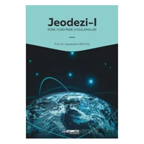 Jeodezi -1 Küre yüzeyinde uygulamalar - Sebahattin Bektaş - Atlas Akademi
