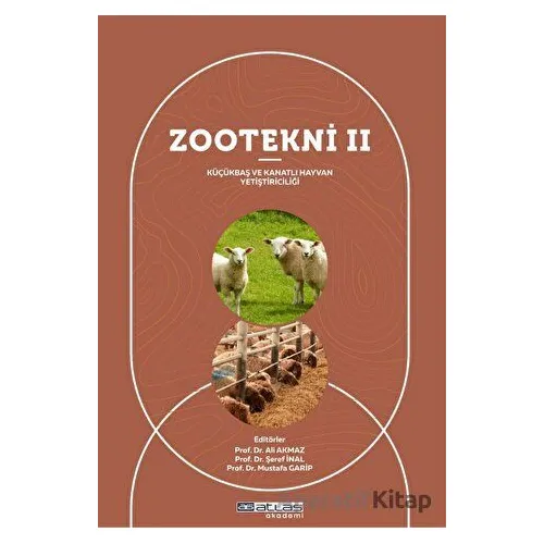 Zootekni II - Küçükbaş ve Kanatlı Hayvan Yetiştiriciliği - Mustafa Garip - Atlas Akademi