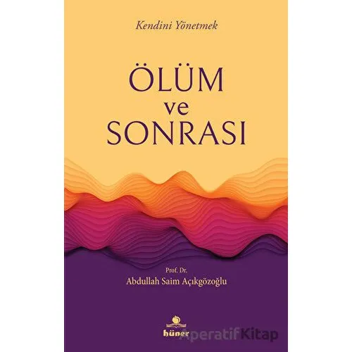 Ölüm ve Sonrası - Abdullah Saim Açıkgözoğlu - Hüner Yayınevi