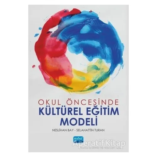 Okul Öncesinde Kültürel Eğitim Modeli - Neslihan Bay - Nobel Akademik Yayıncılık