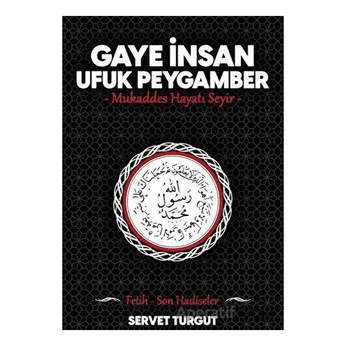 Gaye İnsan Ufuk Peygamber - Servet Turgut - Seriyye Yayınevi