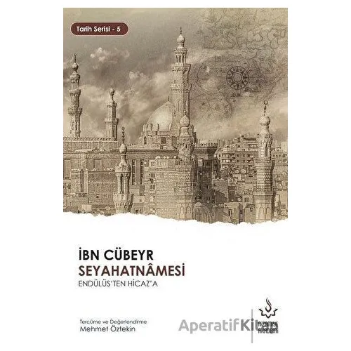 İbn Cübeyr Seyahatnamesi Endülüsten Hicaza - Mehmet Öztekin - Nizamiye Akademi Yayınları