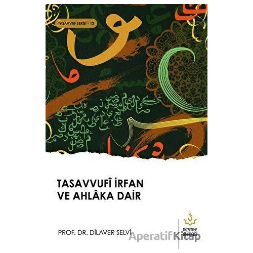 Tasavvufi İrfan ve Ahlaka Dair - Dilaver Selvi - Nizamiye Akademi Yayınları