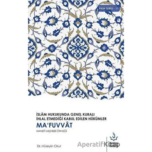 Ma’fuvvat Hanefi Mezhebi Örneği - Hüseyin Okur - Nizamiye Akademi Yayınları