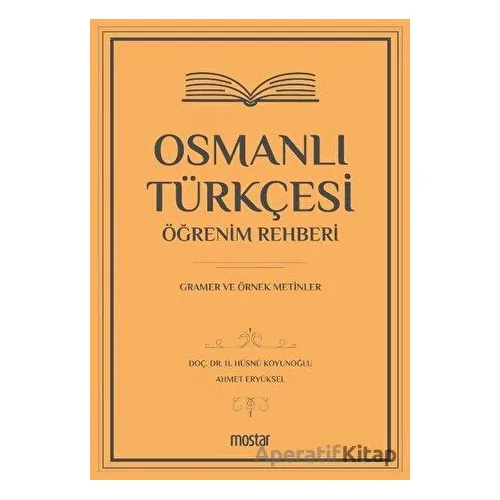 Osmanlı Türkçesi Öğrenim Rehberi - Ahmet Eryüksel - Mostar Yayınları