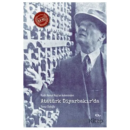 Kadri Kemal Kop’un Kaleminden Atatürk Diyarbakır’da - Yavuz Daloğlu - OpusKitap