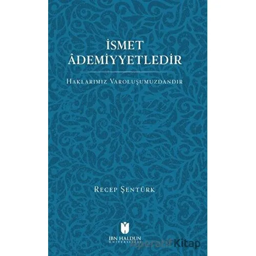 İsmet Ademiyetledir - Recep Şentürk - İbn Haldun Üniversitesi Yayınları
