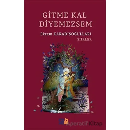 Gitme Kal Diyemezsem - Ekrem Karadişoğulları - Sayda Yayınları