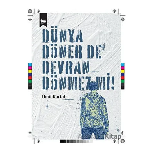 Dünya Döner De Devran Dönmez Mi ? - Ümit Kartal - Biz Kitap
