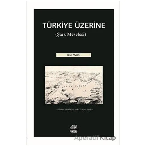 Türkiye Üzerine - Karl Marx - Sümer Yayıncılık