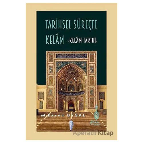 Tarihsel Süreçte Kelam - Kolektif - Klm Yayınları