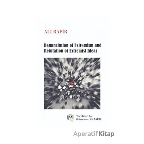 Denunciation of Extremism And refutation of Extremist İdeas - Ali Bapir - Mütercim Kitap