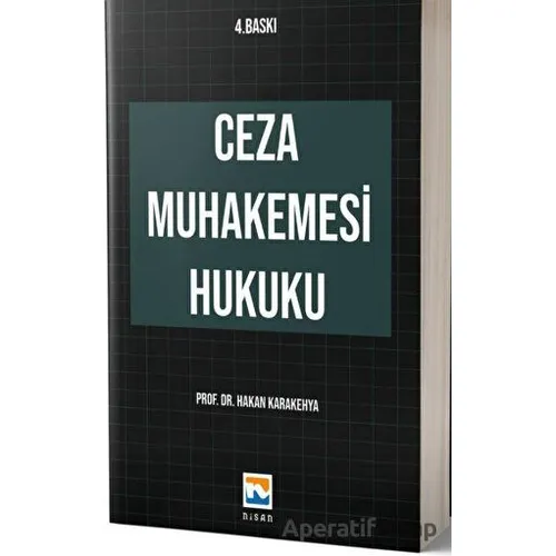 Ceza Muhakemesi Hukuku - Hakan Karakehya - Nisan Kitabevi
