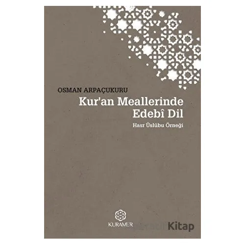 Kur’an Meallerinde Edebi Dil Üslubu - Osman Arpaçukuru - Kuramer Yayınları