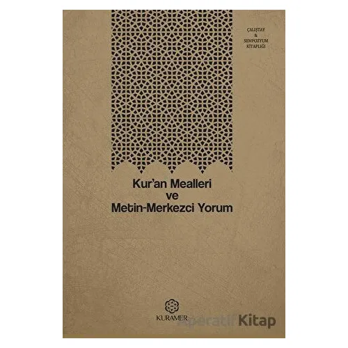 Kur’an Mealleri ve Metin-Merkezci Yorum - Kolektif - Kuramer Yayınları