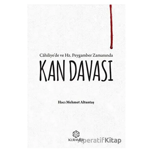 Cahiliyede ve Hz Peygamber Zamanında Kan Davası - Hacı Mehmet Altuntaş - Kuramer Yayınları
