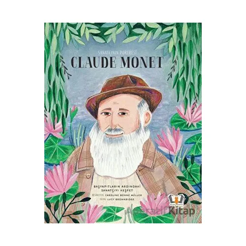 Sanatçının Portresi: Claude Monet - Lucy Brownridge - Hayalperest Çocuk
