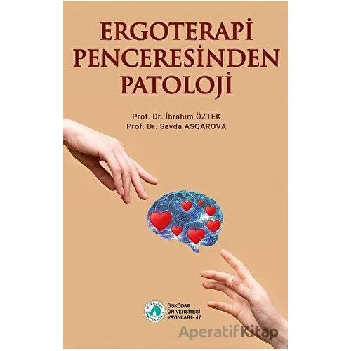Ergoterapi Penceresinden Patoloji - Sevda Asqarova - Üsküdar Üniversitesi Yayınları
