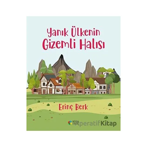 Yanık Ülkenin Gizemli Halısı - Erinç Berk - Roza Çocuk Yayınları