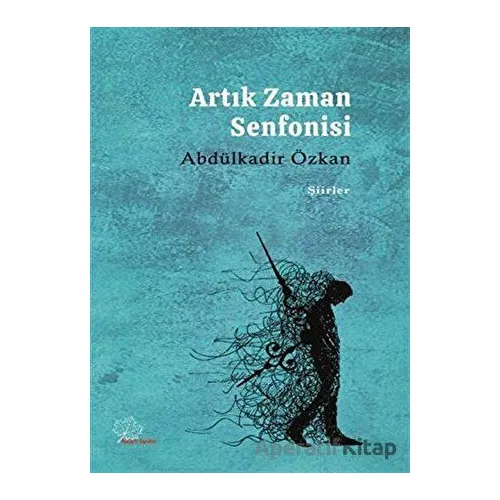 Artık Zaman Senfonisi - Abdülkadir Özkan - Asmaaltı Yayınevi