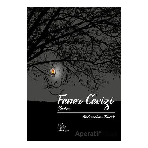 Fener Cevizi ‘’Şiirler - Abdurrahim Küçük - Asmaaltı Yayınevi
