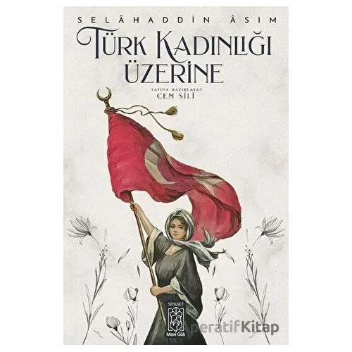 Türk Kadınlığı Üzerine - Selahaddin Asım - Mavi Gök Yayınları
