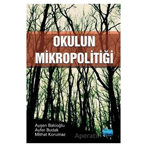 Okulun Mikropolitiği - Ayfer Budak - Nobel Akademik Yayıncılık