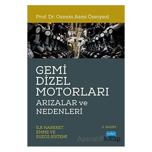 Gemi Dizel Motorları Arızalar ve Nedenleri - Osman Azmi Özsoysal - Nobel Akademik Yayıncılık