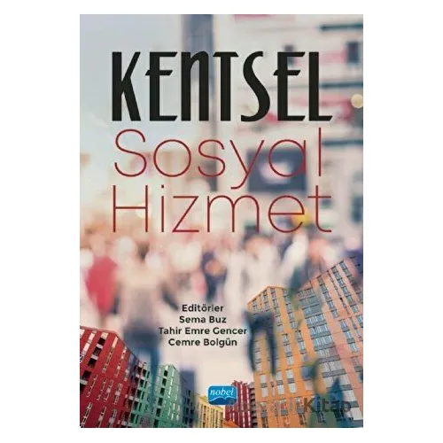 Kentsel Sosyal Hizmet - Müge Özmen - Nobel Akademik Yayıncılık