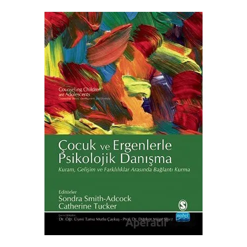 Çocuk ve Ergenlerde Psikolojik Danışma - Sondra Smith Adcock - Nobel Akademik Yayıncılık