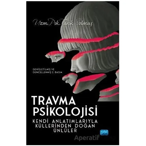 Travma Psikolojisi - Tarık Solmuş - Nobel Akademik Yayıncılık
