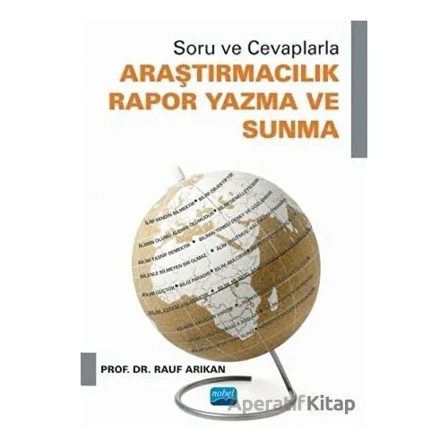 Soru ve Cevaplarla Araştırmacılık Rapor Yazma ve Sunma - Rauf Arıkan - Nobel Akademik Yayıncılık