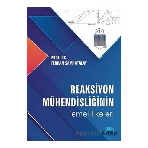 Reaksiyon Mühendisliğinin Temel İlkeleri - Ferhan Sami Atalay - Nobel Akademik Yayıncılık