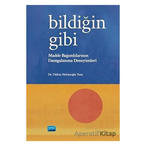 Bildiğin Gibi - Madde Bağımlılarının Damgalanma Deneyimleri