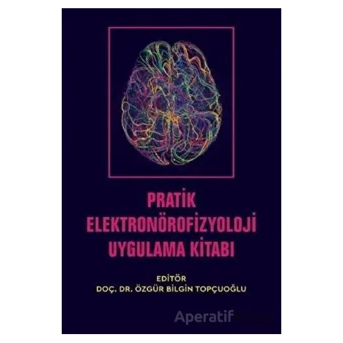 Pratik Elektronörofizyoloji Uygulama Kitabı - Emine Taşkıran - Nobel Akademik Yayıncılık