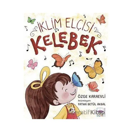 İklim Elçisi Kelebek - Özge Karaevli - Ötüken Çocuk Yayınları