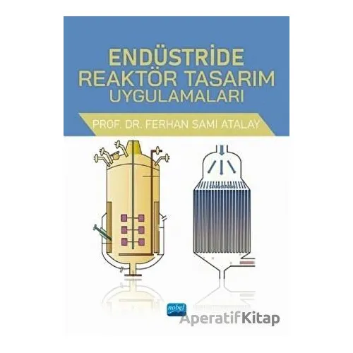 Endüstride Reaktör Tasarım Uygulamaları - Ferhan Sami Atalay - Nobel Akademik Yayıncılık