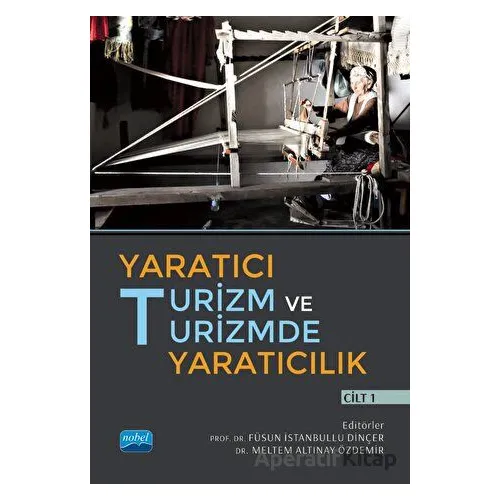 Yaratıcı Turizm ve Turizmde Yaratıcılık - Cilt 1 - Kolektif - Nobel Akademik Yayıncılık