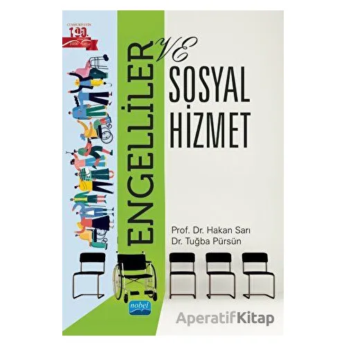 Engelliler ve Sosyal Hizmet - Tuğba Pürsün - Nobel Akademik Yayıncılık