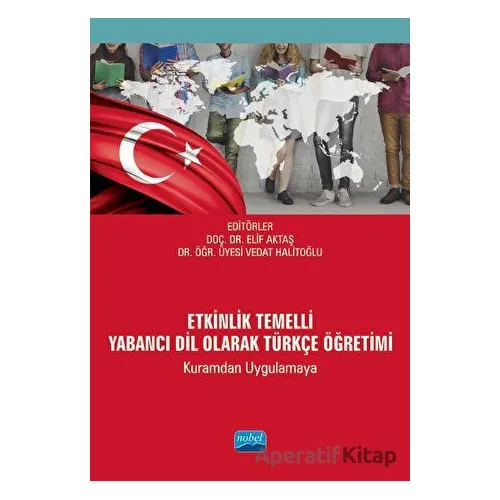 Etkinlik Temelli Yabancı Dil Olarak Türkçe Öğretimi - Kolektif - Nobel Akademik Yayıncılık