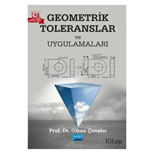 Geometrik Toleranslar ve Uygulamaları - Olkan Çuvalcı - Nobel Akademik Yayıncılık