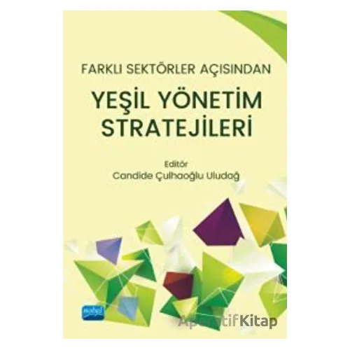 Farklı Sektörler Açısından Yeşil Yönetim Stratejileri - Saliha Ertan - Nobel Akademik Yayıncılık